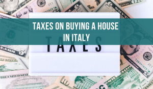 Taxes on Buying a House in Italy