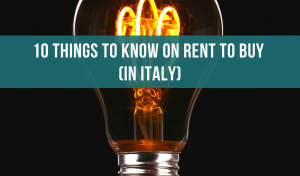 10 things to know on rent to buy (in Italy)