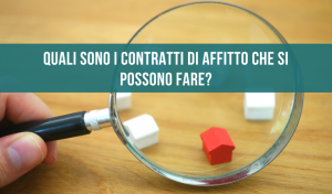Quali sono i contratti di affitto che si possono fare?