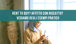 Rent to buy? Affitto con riscatto? Vediamo degli esempi pratici!