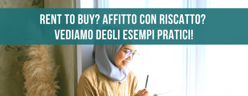 Rent to buy? Affitto con riscatto? Vediamo degli esempi pratici!