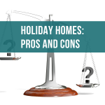 Holiday homes; Pros and Cons