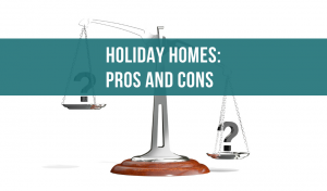 Holiday homes; Pros and Cons