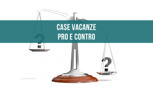 Case vacanze: Pro e contro