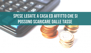 Spese legate a casa ed affitto che si possono scaricare dalle tasse