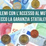 Problemi con l'accesso al mutuo? Ecco che arriva la garanzia statale!