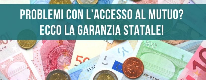 Problemi con l'accesso al mutuo? Ecco che arriva la garanzia statale!