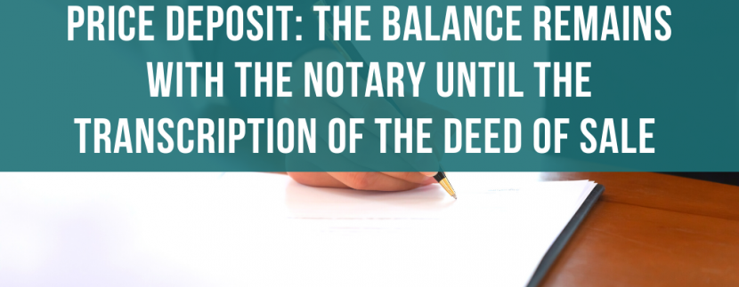 Price deposit: The balance remains with the notary until the transcription of the deed of sale