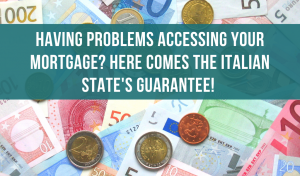 Having problems accessing your mortgage? here comes the Italian state's guarantee!