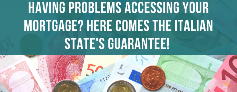 Having problems accessing your mortgage? here comes the Italian state's guarantee!