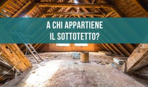 A chi appartiene il sottotetto?