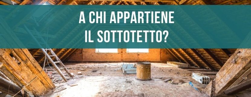 A chi appartiene il sottotetto?