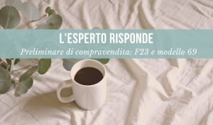 L'esperto risponde - Preliminare di compravendita f23 e modello 69