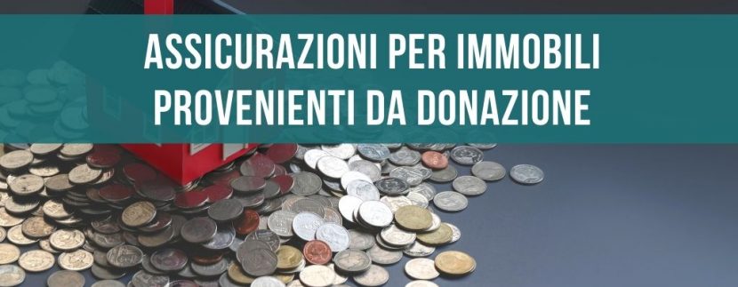 Assicurazioni per immobili provenienti da donazioni