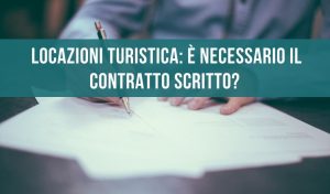 Locazione turistica: è neccessario il contratto scritto?