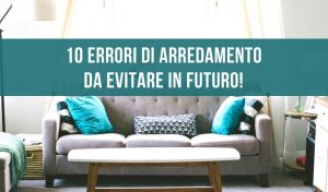 10 errori di arredamento da evitare in futuro!
