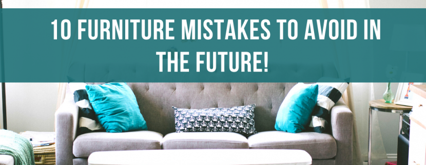 10 furniture mistakes to avoid in the future!