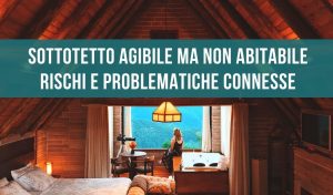 Sottotetto agibile ma non abitabile
