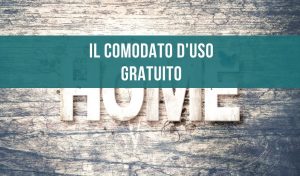 Il comodato d'uso gratuito
